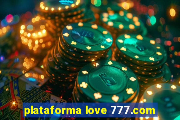 plataforma love 777.com